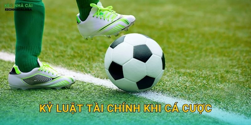 Kỷ Luật Tài Chính Khi Cá Cược - Chìa Khóa Thành Công Lâu Dài Tại Keonhacai 1 Kỷ Luật Tài Chính Khi Cá Cược – Chìa Khóa Thành Công Lâu Dài Tại Keonhacai