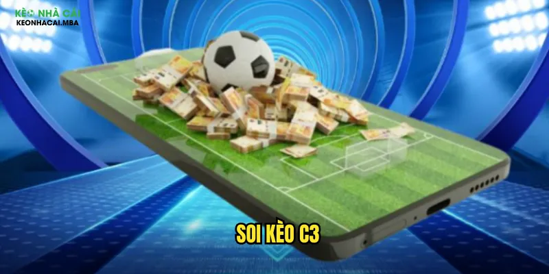 Soi Kèo C3 Keonhacai - Dự Đoán Cúp C3 Châu Âu Chuẩn Xác Nhất 1 Soi Kèo C3