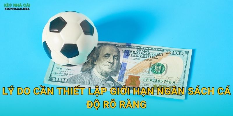 Giới Hạn Ngân Sách Cá Độ - Phòng Tuyến Đầu Tiên Của Cược Thủ Tại Keonhacai 2 Lý do cần thiết lập giới hạn ngân sách cá độ rõ ràng