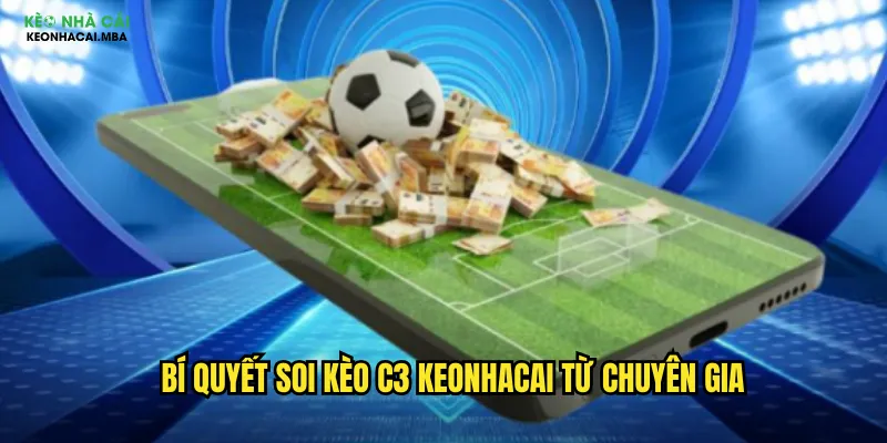 Soi Kèo C3 Keonhacai - Dự Đoán Cúp C3 Châu Âu Chuẩn Xác Nhất 3 Bí quyết soi kèo C3 keonhacai từ chuyên gia