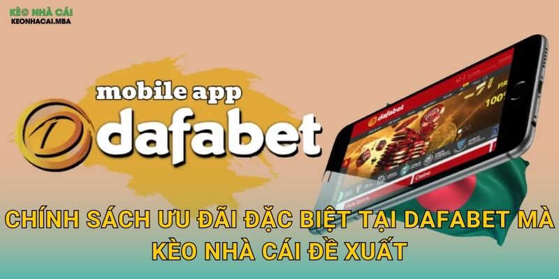 Dafabet - Sân Chơi Đẳng Cấp Được Kèo Nhà Cái Khuyên Dùng 3 Chính Sách Ưu Đãi Đặc Biệt Tại Dafabet Mà Kèo Nhà Cái Đề Xuất