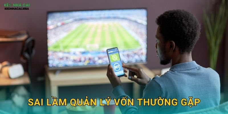 Sai Lầm Quản Lý Vốn Thường Gặp - Bài Học Từ Thất Bại Của Người Chơi Keonhacai 1 Sai Lầm Quản Lý Vốn Thường Gặp – Bài Học Từ Thất Bại Của Người Chơi Keonhacai