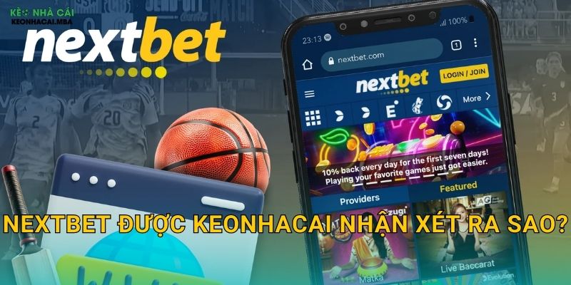 NextBet - Bước Tiến Mới Trong Cá Cược Online Theo Keonhacai 2 NextBet được Keonhacai nhận xét ra sao?