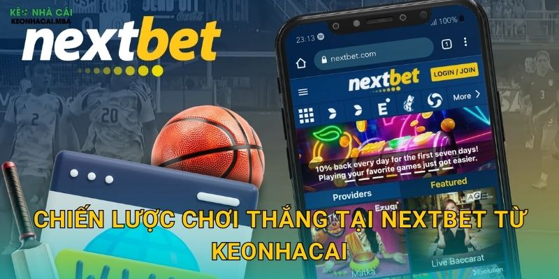 NextBet - Bước Tiến Mới Trong Cá Cược Online Theo Keonhacai 3 Chiến lược chơi thắng tại NextBet từ Keonhacai