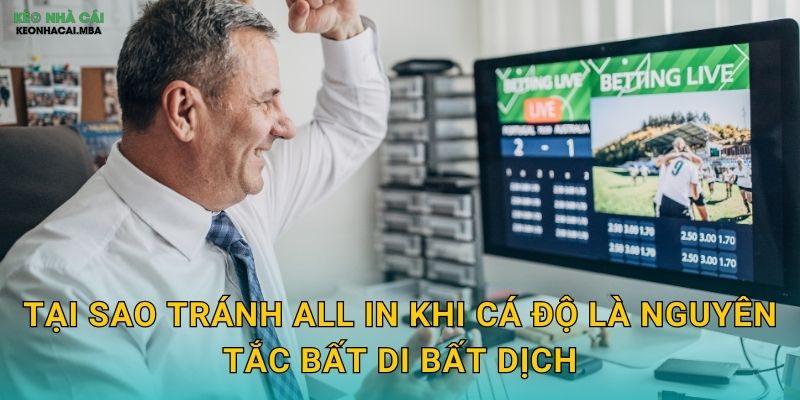 Tránh All In Khi Cá Độ - Nguyên Tắc Sinh Tồn Cho Người Chơi Keonhacai 2 Tại sao tránh all in khi cá độ là nguyên tắc bất di bất dịch