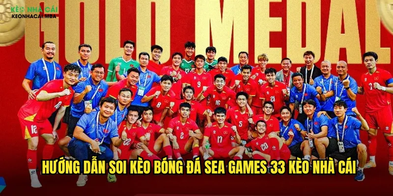 Soi Kèo Bóng Đá Sea Games 33 Kèo Nhà Cái - Nắm Bắt Cơ Hội Đông Nam Á 3 Hướng dẫn soi kèo bóng đá Sea Games 33 kèo nhà cái