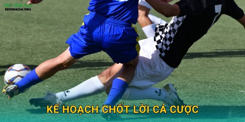 Kế Hoạch Chốt Lời Cá Cược - Bảo Đảm Thành Quả Của Bạn Tại Keonhacai MBA 1 Kế Hoạch Chốt Lời Cá Cược – Bảo Đảm Thành Quả Của Bạn Tại Keonhacai MBA