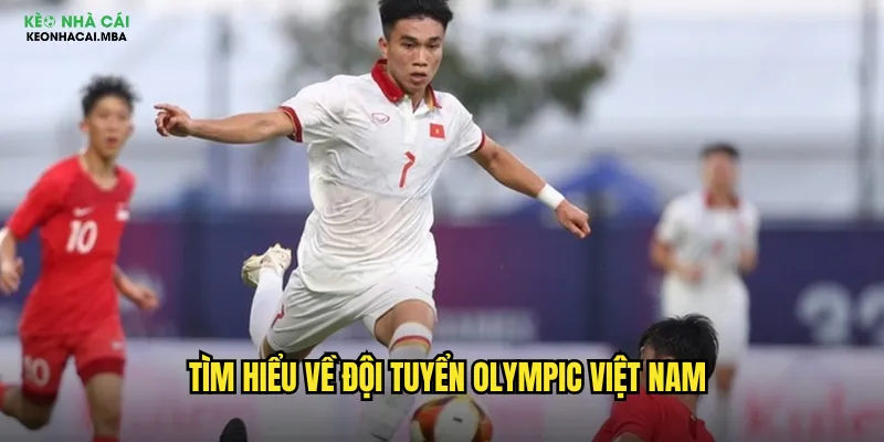 Soi Kèo Olympic Việt Nam Keo Nha Cai - Cổ Vũ Và Thắng Lớn Cùng Đội Tuyển 2 Lịch sử và thành tích của Olympic Việt Nam