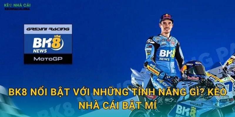 BK8 Vietnam - Thương Hiệu Uy Tín Được Kèo Nhà Cái Tin Cậy Giới Thiệu 2 BK8 Nổi Bật Với Những Tính Năng Gì? Kèo Nhà Cái Bật Mí