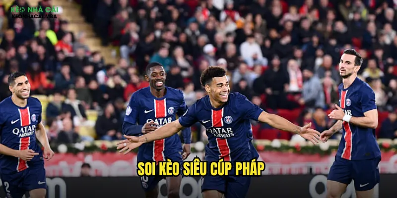 Soi Kèo Siêu Cúp Pháp Kèo Nhà Cái Mba - Trận Đấu Đỉnh Cao Ligue 1 1 Soi kèo Siêu Cúp Pháp