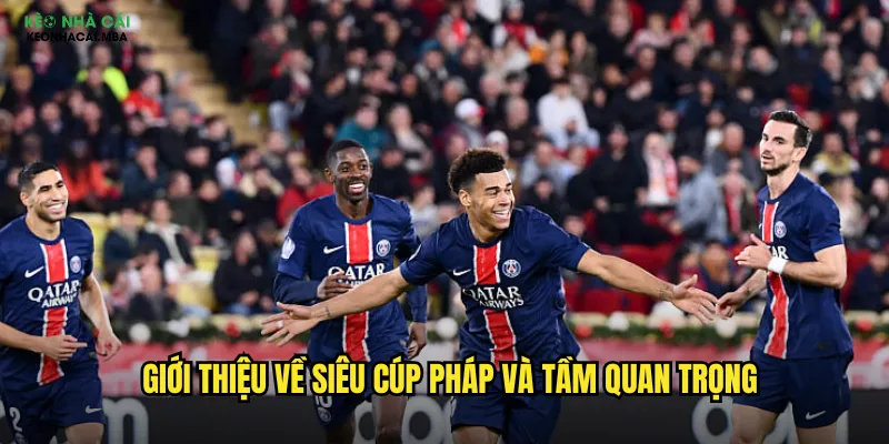 Soi Kèo Siêu Cúp Pháp Kèo Nhà Cái Mba - Trận Đấu Đỉnh Cao Ligue 1 2 Giới thiệu về Siêu Cúp Pháp và tầm quan trọng
