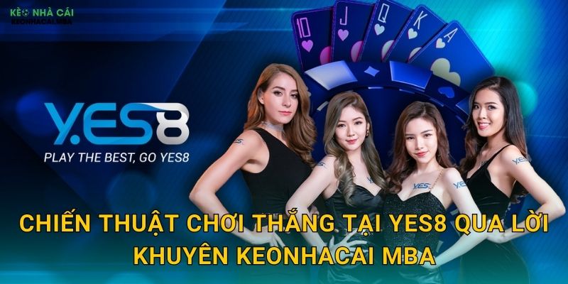 Yes8 - Câu Trả Lời Khẳng Định Cho Cá Cược Online Theo Keonhacai mba 3 Chiến thuật chơi thắng tại Yes8 qua lời khuyên Keonhacai mba