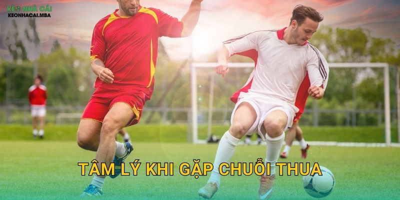 Tâm Lý Khi Gặp Chuỗi Thua - Vượt Qua Giai Đoạn Khó Khăn Cùng Keonhacai MBA 1 Tâm Lý Khi Gặp Chuỗi Thua – Vượt Qua Giai Đoạn Khó Khăn Cùng Keonhacai MBA
