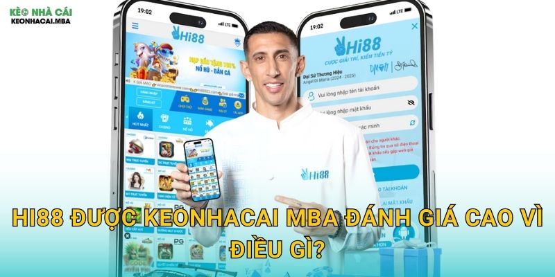 Hi88 - Lời Chào Thân Thiện Đến Thế Giới Cá Cược Qua Keonhacai mba 2 Hi88 được Keonhacai mba đánh giá cao vì điều gì?