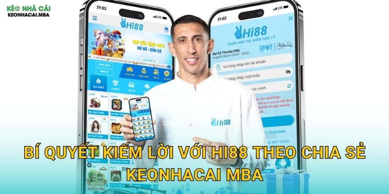 Hi88 - Lời Chào Thân Thiện Đến Thế Giới Cá Cược Qua Keonhacai mba 3 Bí quyết kiếm lời với Hi88 theo chia sẻ Keonhacai mba