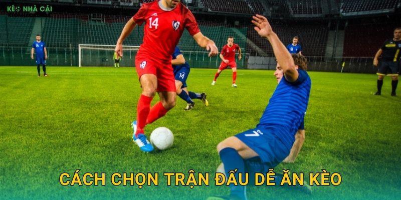 Cách Chọn Trận Đấu Dễ Ăn Kèo - Tăng Tỷ Lệ Thắng Cược Tại Kèo Nhà Cái MBA 1 Cách Chọn Trận Đấu Dễ Ăn Kèo – Tăng Tỷ Lệ Thắng Cược Tại Kèo Nhà Cái MBA