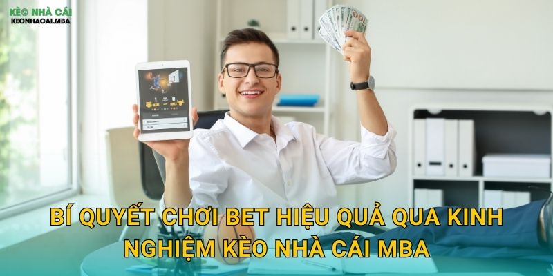 Bet - Nghệ Thuật Đặt Cược Thông Minh Từ Chuyên Gia Kèo nhà cái MBA 3 Bí quyết chơi Bet hiệu quả qua kinh nghiệm Kèo nhà cái MBA