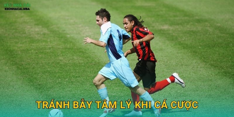 Tránh Bẫy Tâm Lý Khi Cá Cược - Giữ Vững Tinh Thần Vững Vàng Kèo Nhà Cái MBA 1 Tránh Bẫy Tâm Lý Khi Cá Cược – Giữ Vững Tinh Thần Vững Vàng Kèo Nhà Cái MBA