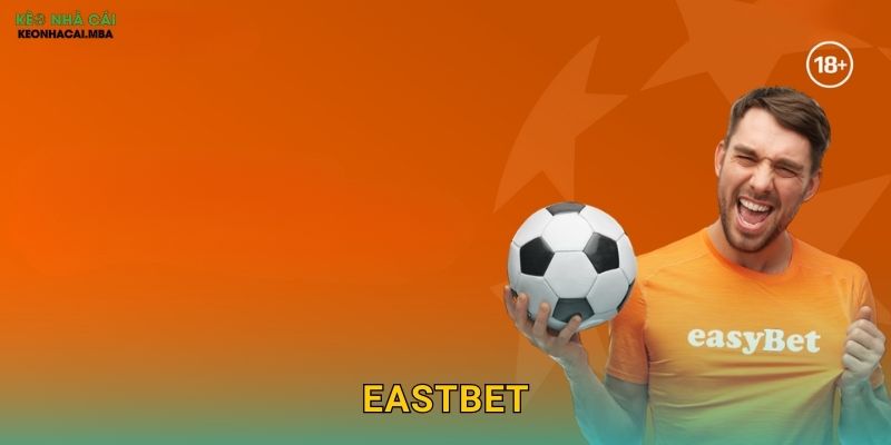 EastBet - Phương Đông Hội Tụ Cơ Hội Vàng Được Kèo nhà cái MBA Khám Phá 1 EastBet – Phương Đông Hội Tụ Cơ Hội Vàng Được Kèo nhà cái MBA Khám Phá