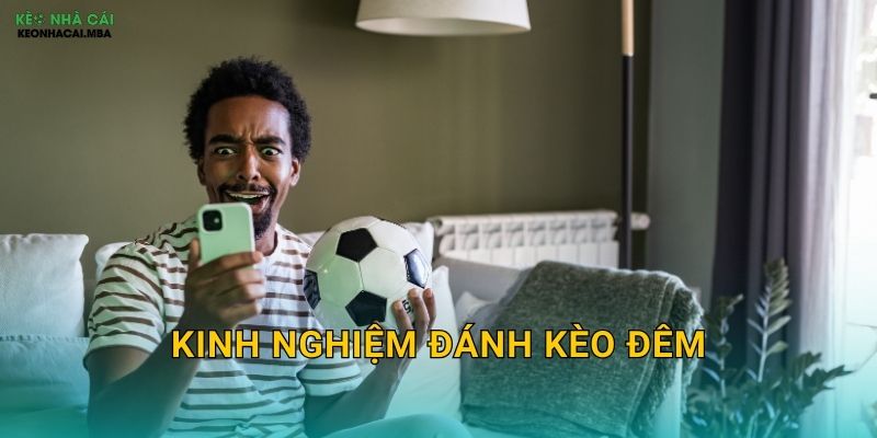 Kinh Nghiệm Đánh Kèo Đêm - Chiến Lược Cho Khung Giờ Vàng Tại Kèo Nhà Cái MBA 1 Kinh Nghiệm Đánh Kèo Đêm – Chiến Lược Cho Khung Giờ Vàng Tại Kèo Nhà Cái MBA