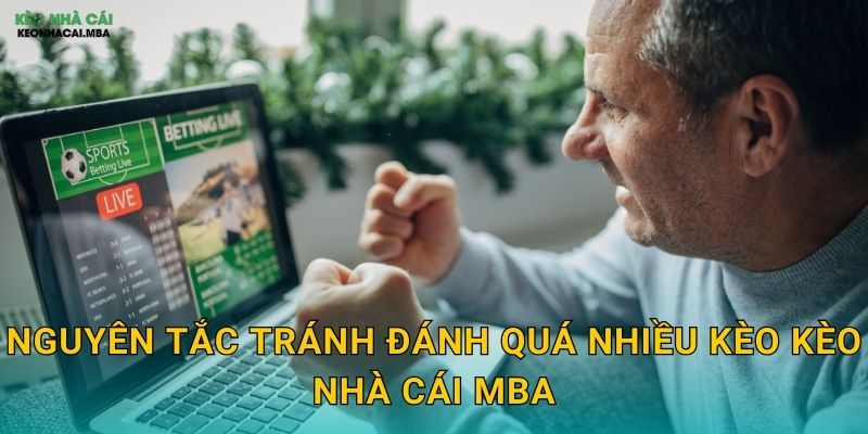 Tránh Đánh Quá Nhiều Kèo - Tập Trung Vào Chất Lượng Tại Kèo Nhà Cái MBA 3 Nguyên tắc tránh đánh quá nhiều kèo kèo nhà cái mba