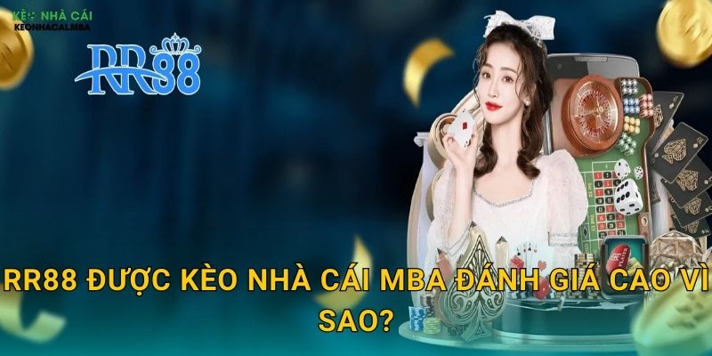 RR88 - Lợi Nhuận Kép Cho Người Chơi Thông Minh Theo Kèo nhà cái MBA 2 RR88 được Kèo nhà cái MBA đánh giá cao vì sao?