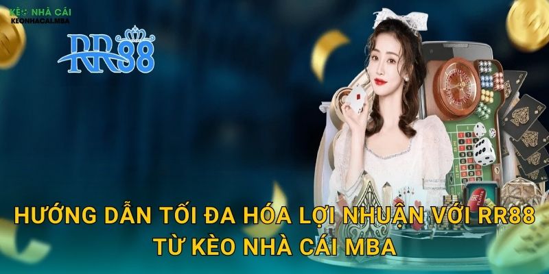 RR88 - Lợi Nhuận Kép Cho Người Chơi Thông Minh Theo Kèo nhà cái MBA 3 Hướng dẫn tối đa hóa lợi nhuận với RR88 từ Kèo nhà cái MBA