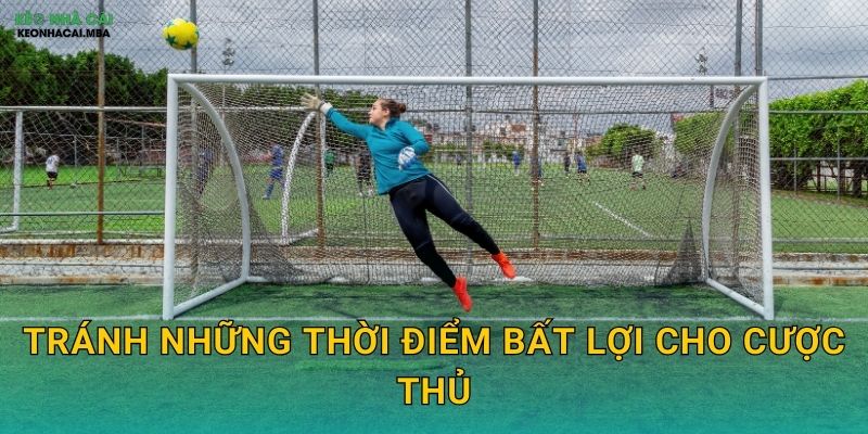 Mẹo Vào Kèo Đúng Thời Điểm - Tăng Tỷ Lệ Thắng Tại Keo nha cai MBA 3 Tránh những thời điểm bất lợi cho cược thủ
