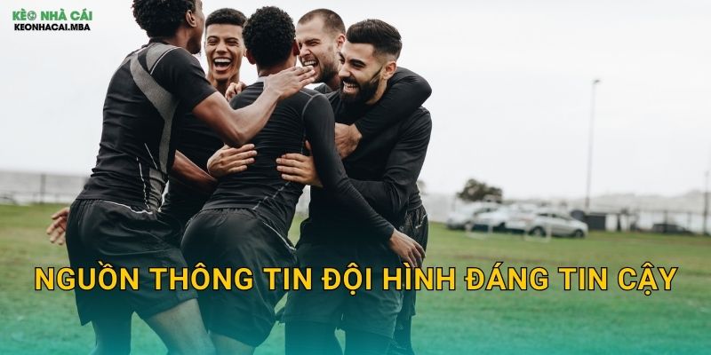 Theo Dõi Thông Tin Đội Hình Sớm - Lợi Thế Thông Tin Tại Keo nha cai MBA 3 Nguồn thông tin đội hình đáng tin cậy