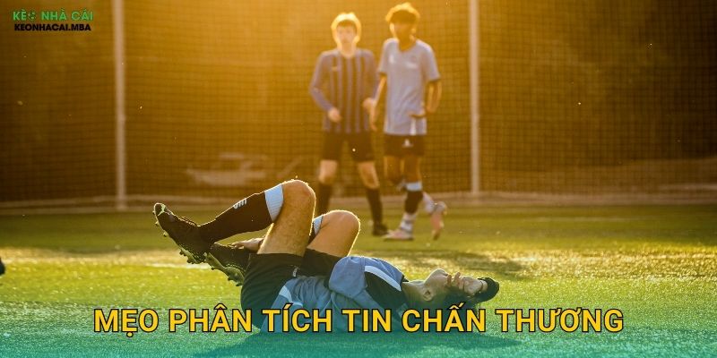 Mẹo Phân Tích Tin Chấn Thương - Đánh Giá Đúng Sức Mạnh Tại Keo nha cai MBA 1 Mẹo Phân Tích Tin Chấn Thương – Đánh Giá Đúng Sức Mạnh Tại Keo nha cai MBA
