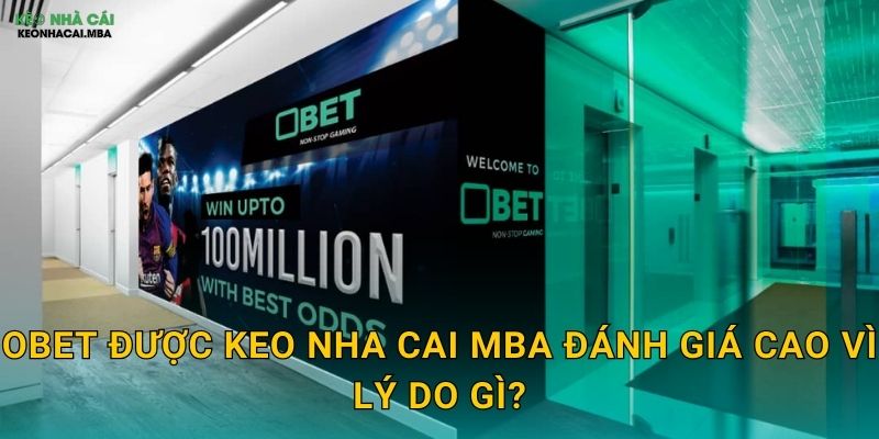 OBET - Cơ Hội Vô Hạn Cho Mọi Bet Thủ Được Keo nha cai MBA Review 2 OBET được Keo nha cai MBA đánh giá cao vì lý do gì?