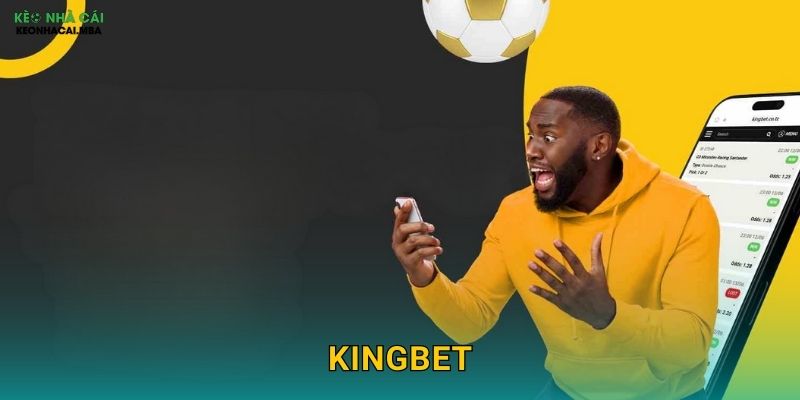 KingBet - Vương Giả Của Làng Cá Cược Theo Keo nha cai MBA 1 KingBet – Vương Giả Của Làng Cá Cược Theo Keo nha cai MBA