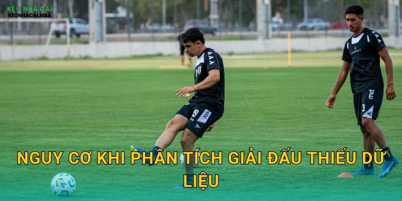 Tránh Soi Kèo Giải Ít Thông Tin - Giảm Thiểu Rủi Ro Tại Keo nha cai MBA 2 Nguy cơ khi phân tích giải đấu thiếu dữ liệu