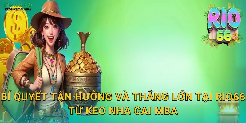 Rio66 - Lễ Hội Giải Trí Sôi Động Qua Trải Nghiệm Keo nha cai MBA 3 Bí quyết tận hưởng và thắng lớn tại Rio66 từ Keo nha cai MBA