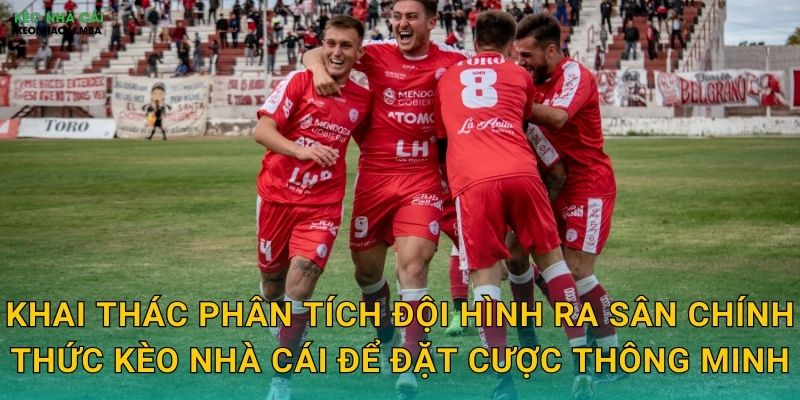Phân Tích Đội Hình Ra Sân Chính Thức - Thông Tin Vàng Cho Cược Thủ Kèo Nhà Cái 3 Khai thác phân tích đội hình ra sân chính thức kèo nhà cái để đặt cược thông minh