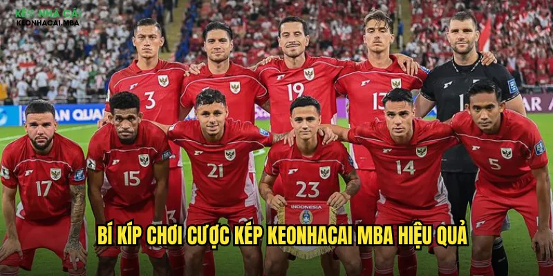 Cược Kép Keonhacai Mba - Tăng Gấp Đôi Cơ Hội Chiến Thắng 3 Bí kíp chơi cược kép keonhacai mba hiệu quả