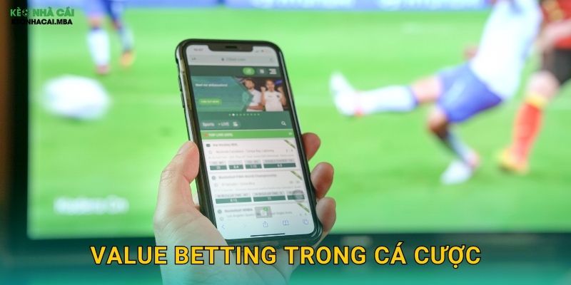 Value Betting Trong Cá Cược - Phương Pháp Kiếm Lợi Nhuận Bền Vững Tại Kèo Nhà Cái 1 Value Betting Trong Cá Cược – Phương Pháp Kiếm Lợi Nhuận Bền Vững Tại Kèo Nhà Cái