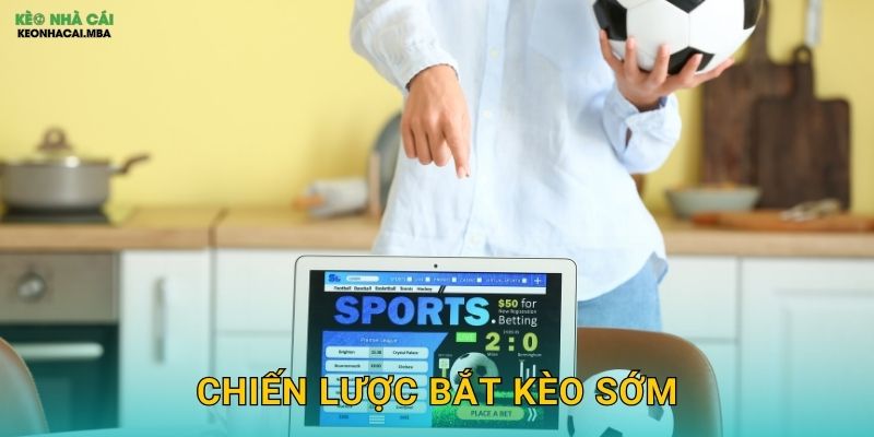 Chiến Lược Bắt Kèo Sớm - Lợi Thế Thời Gian Cho Cược Thủ Kèo Nhà Cái 1 Chiến Lược Bắt Kèo Sớm – Lợi Thế Thời Gian Cho Cược Thủ Kèo Nhà Cái