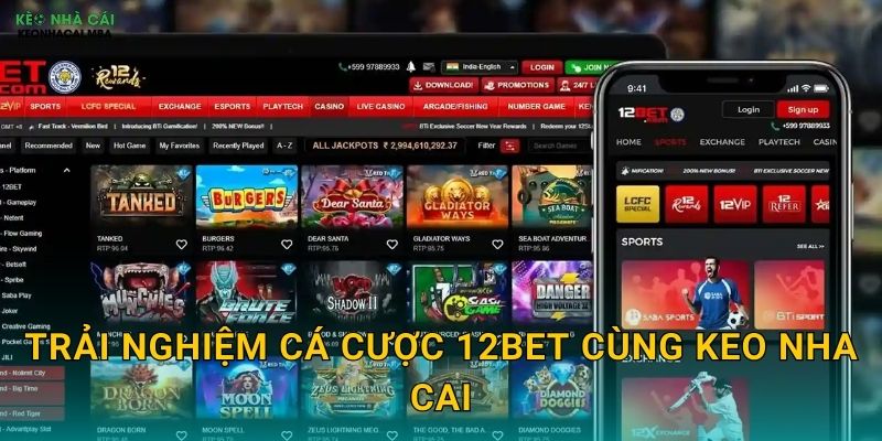 12BET - Nhà Cái Hàng Đầu Châu Á Qua Đánh Giá Của Keo Nha Cai 3 Trải Nghiệm Cá Cược 12BET Cùng Keo Nha Cai