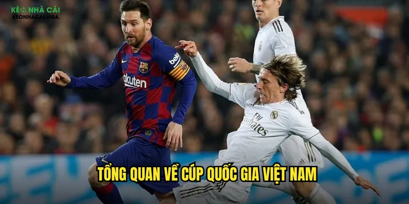 Soi Kèo Cúp Quốc Gia Việt Nam Keonhacai Mba - Làm Chủ Giải Đấu Trong Nước 2 Tổng quan về Cúp Quốc Gia Việt Nam