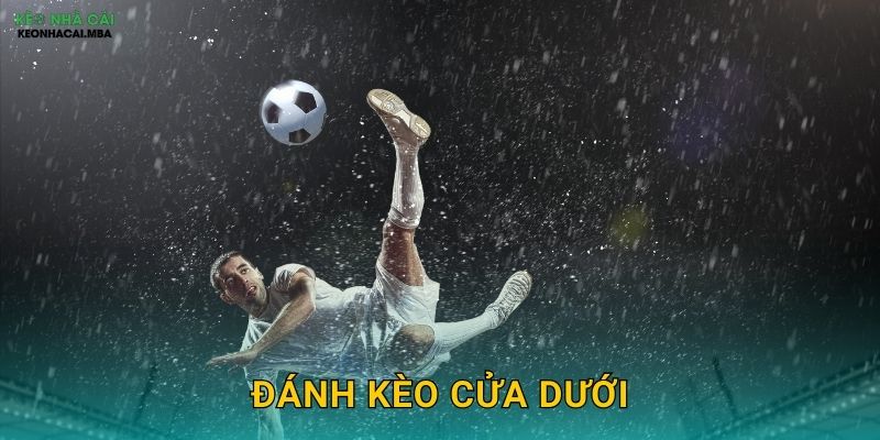 Đánh Kèo Cửa Dưới - Chiến Thuật An Toàn Cho Người Chơi Tại Keo Nha Cai 1 Đánh Kèo Cửa Dưới – Chiến Thuật An Toàn Cho Người Chơi Tại Keo Nha Cai