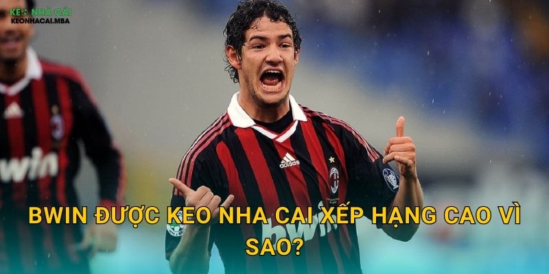 Bwin - Ông Trùm Cá Cược Châu Âu Được Keo Nha Cai Giới Thiệu 2 Bwin Được Keo Nha Cai Xếp Hạng Cao Vì Sao?