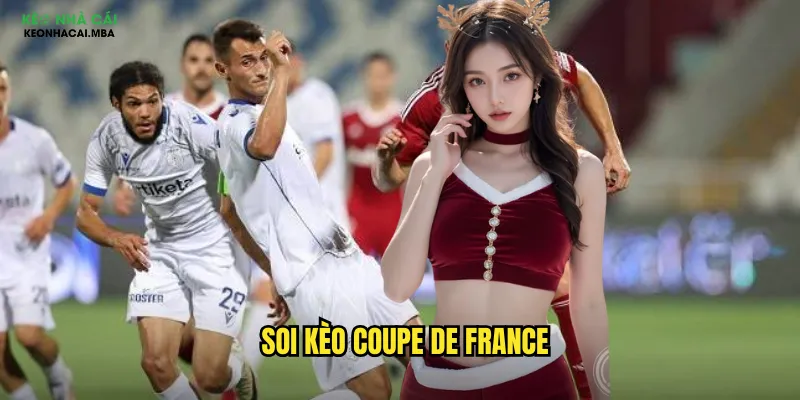 Soi Kèo Coupe De France - Giải Mã Cúp Quốc Gia Pháp Cùng Keo Nha Cai 1 soi kèo Coupe de France