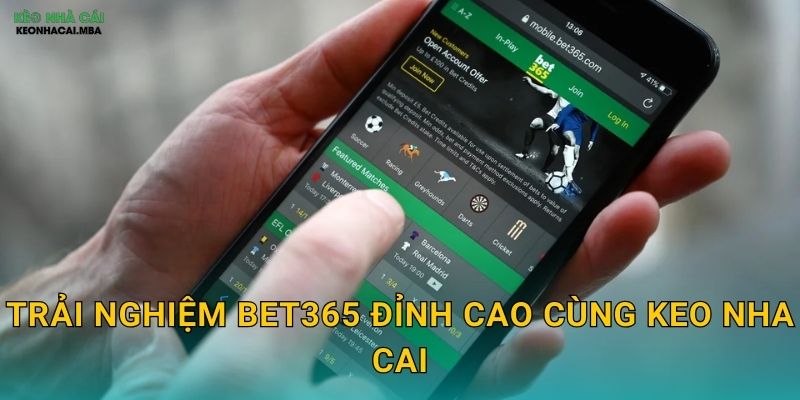 Bet365 - Ông Lớn Toàn Cầu Được Keo Nha Cai Đánh Giá Cao 3 Trải Nghiệm Bet365 Đỉnh Cao Cùng Keo Nha Cai