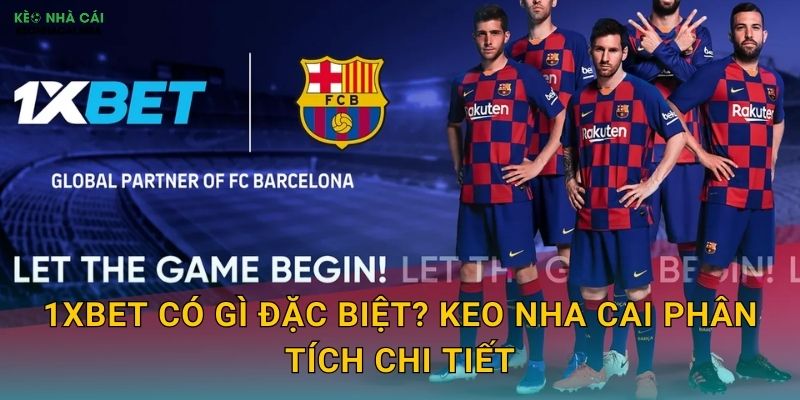 1xBet - Sân Chơi Khổng Lồ Được Keo Nha Cai Công Nhận 2 1xBet Có Gì Đặc Biệt? Keo Nha Cai Phân Tích Chi Tiết