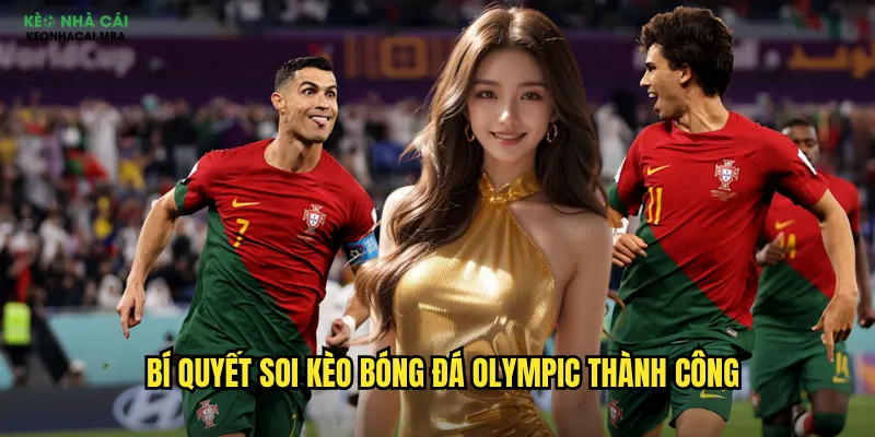 Soi Kèo Bóng Đá Olympic Keo Nha Cai - Chiến Lược Cho Đấu Trường Olympic 3 Bí quyết soi kèo bóng đá Olympic thành công