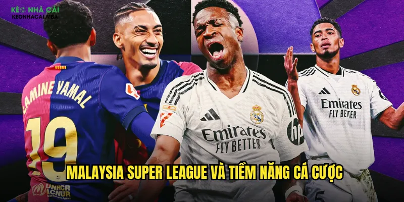 Soi Kèo Malaysia Super League Kèo Nhà Cái Mba - Khám Phá Bóng Đá Đông Nam Á 2 Malaysia Super League và tiềm năng cá cược