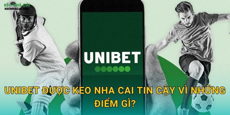 Unibet - Nhà Cái Châu Âu Uy Tín Được Keo Nha Cai Khuyên Dùng 2 Unibet Được Keo Nha Cai Tin Cậy Vì Những Điểm Gì?