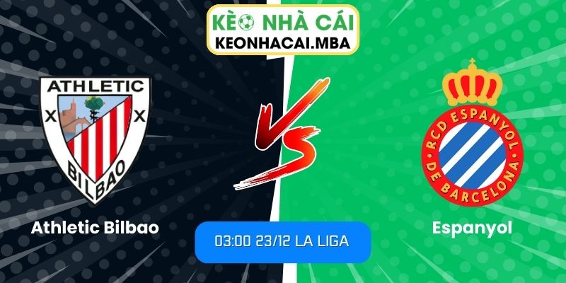 Soi Kèo Athletic Bilbao Vs Espanyol (03:00 23/12, La Liga) 1 Soi kèo Athletic Bilbao vs Espanyol