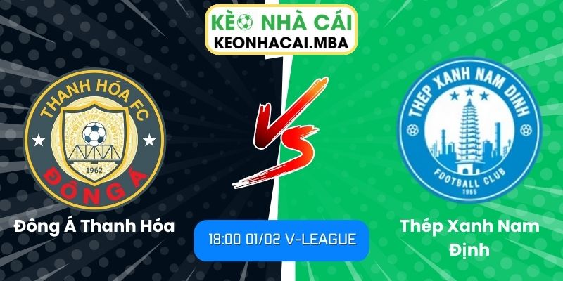 Soi Kèo Đông Á Thanh Hóa Vs Thép Xanh Nam Định (18:00 01/02, V-League) 1 Soi kèo Đông Á Thanh Hóa vs Thép Xanh Nam Định